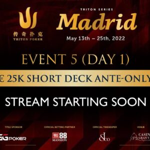 🔴 Triton Poker Madrid 2022 - Event #5 €25K Short Deck - Day 1