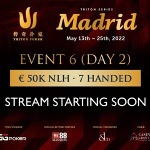 ðŸ”´ Triton Poker Madrid 2022 - Event #6 â‚¬50K NLH 7-Handed - Day 2