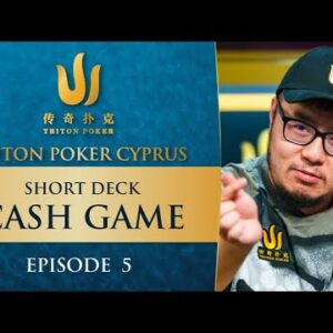 Triton Poker Cyprus 2022 - Short Deck CASH GAME | Episode 5