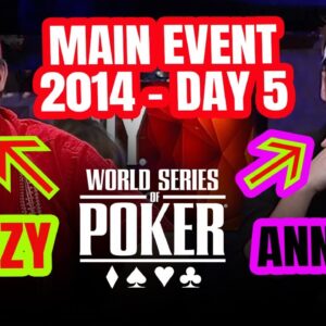 World Series of Poker Main Event 2014 - Day 5 - CLASH OF CHARACTERS!